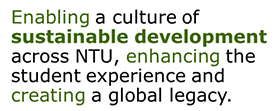 stylised text reading: Enabling a culture of sustainable development across NTU, enhancing the student experience and creating a global legacy