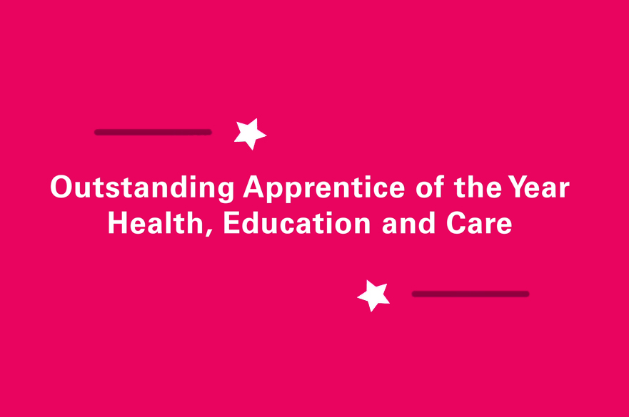 Outstanding Apprentice of the Year 2020, Health, Education and Care