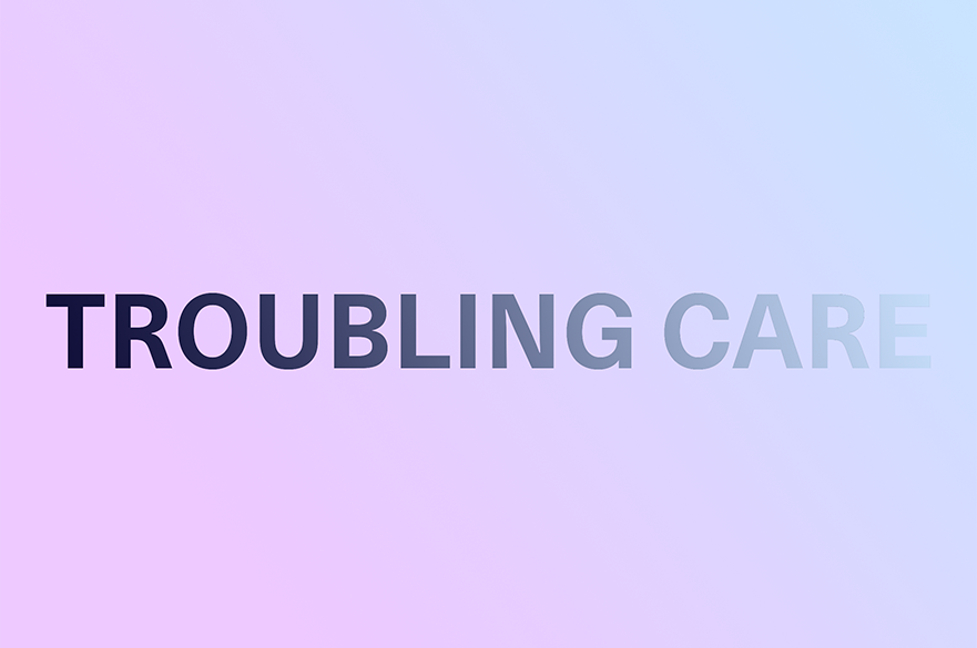 Troubling Care