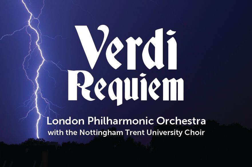 Verdi Requiem - London Philharmonic Orchestra with the Nottingham Trent University Choir