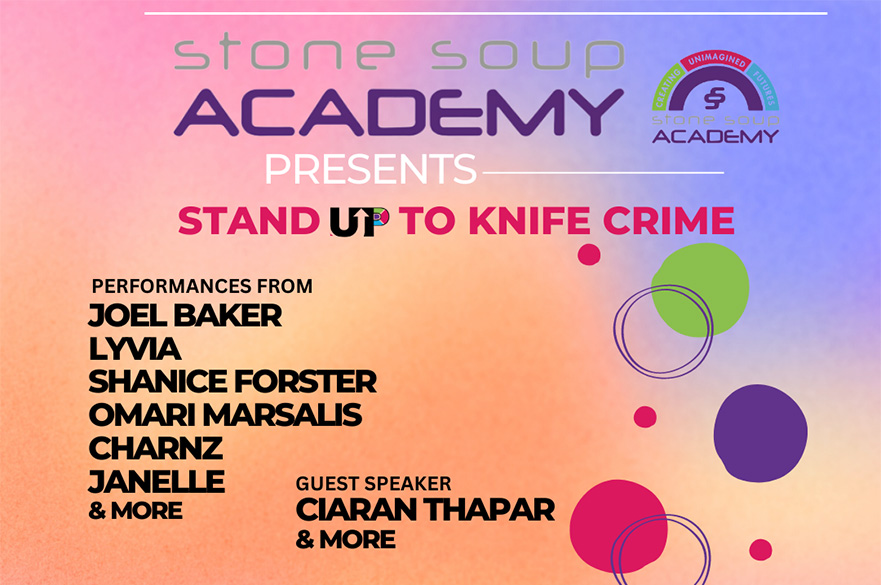 Stone Soup Academy presents Stand Up To Knife Crime.