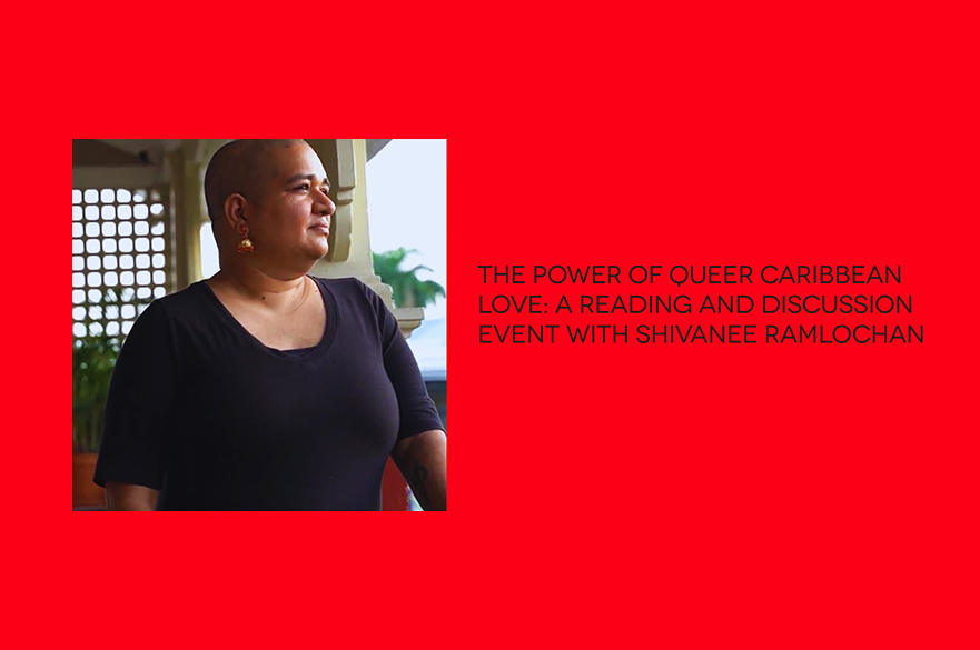 A photo of Shivanee Ramlochan against a red background with text that says The Power of Queer Caribbean Love: A Reading and Discussion Event with Shivanee Ramlochan. Shivanee has a shaven head and is looking off screen with a neutral expression.