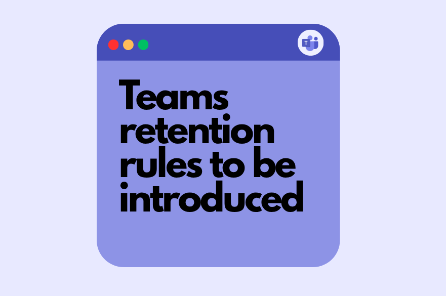 Teams retention rules to be introduced text on a purple background