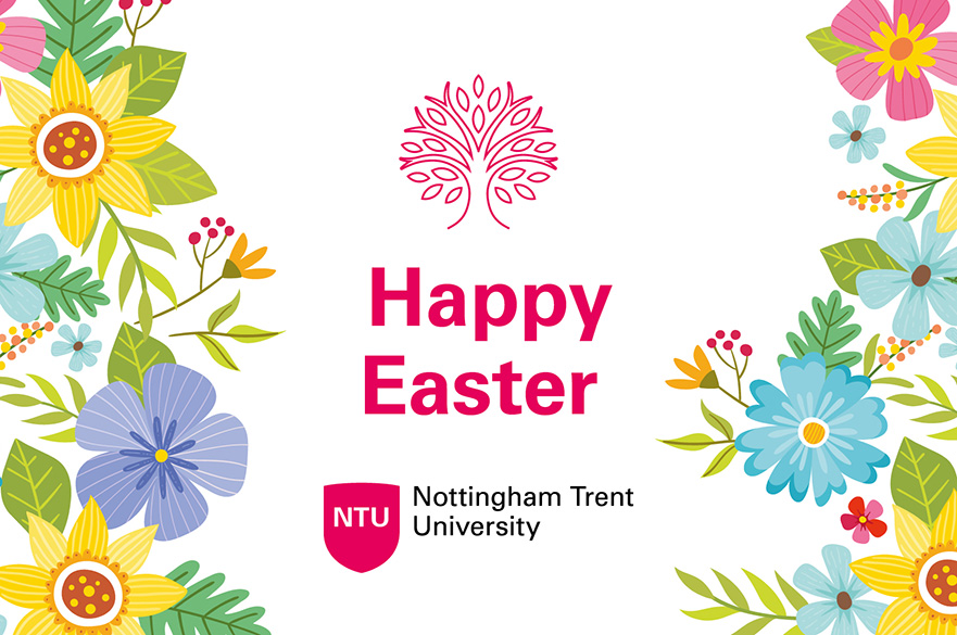 an illustrative image with a white background and colorful flowers, the text Happy Easter Nottingham Trent University is written on the image.